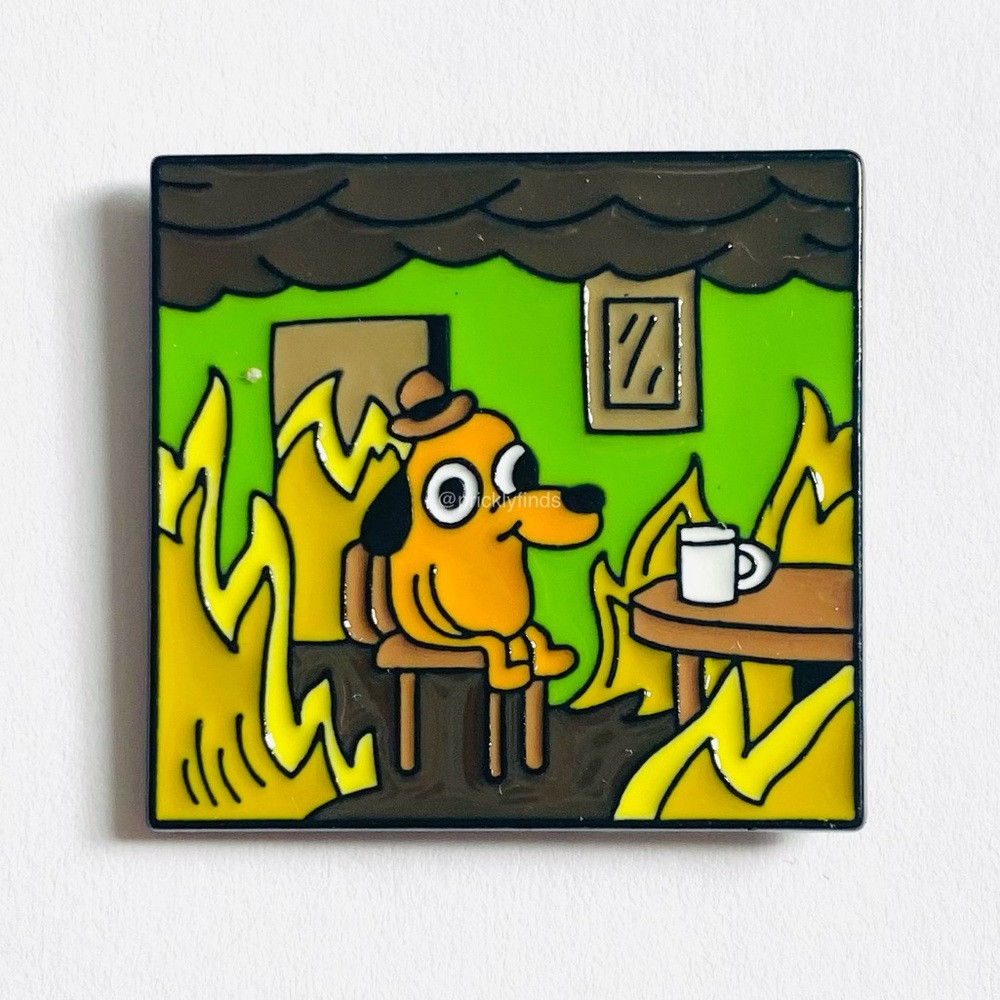 8/$40 This Is Fine Meme Dog In Fire Enamel Pin